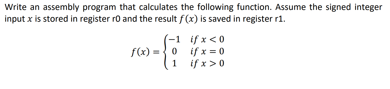 Write An Assembly Program That Calculates The Following Function Assume The Signed Integer Input X Is Stored In Registe 1