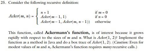 25 Consider The Following Recursive Definition Acker M N 1 Acker M 1 1 Acker M 1 Acker M N 1 If M 0 If N 1