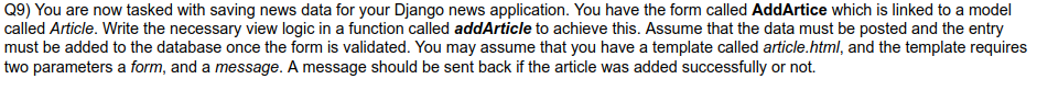Q9 You Are Now Tasked With Saving News Data For Your Django News Application You Have The Form Called Addartice Which 1