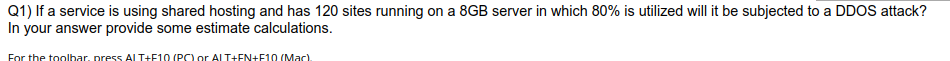 Q1 If A Service Is Using Shared Hosting And Has 120 Sites Running On A 8gb Server In Which 80 Is Utilized Will It Be S 1
