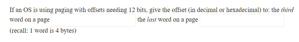 If An Os Is Using Paging With Offsets Needing 12 Bits Give The Offset In Decimal Or Hexadecimal To The Third The Las 1