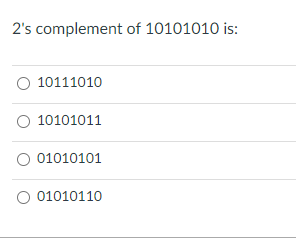 2 S Complement Of 10101010 Is O 10111010 10101011 O 01010101 O 01010110 1