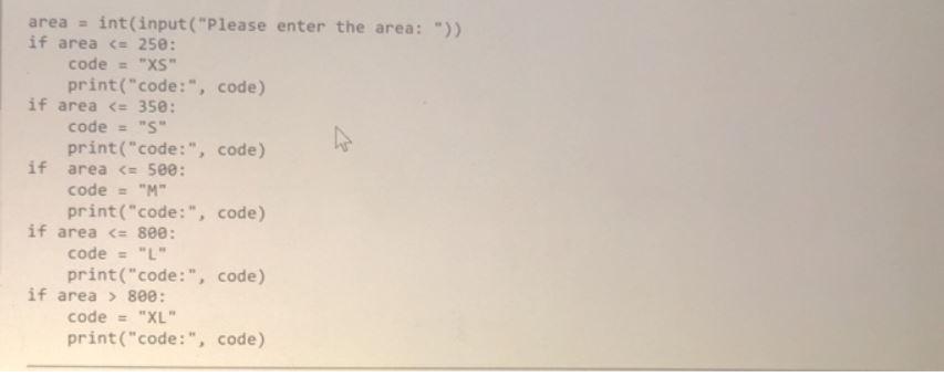 Area Int Input Please Enter The Area If Area 250 Code Xs Print Code Code If Area 350 Code S 1