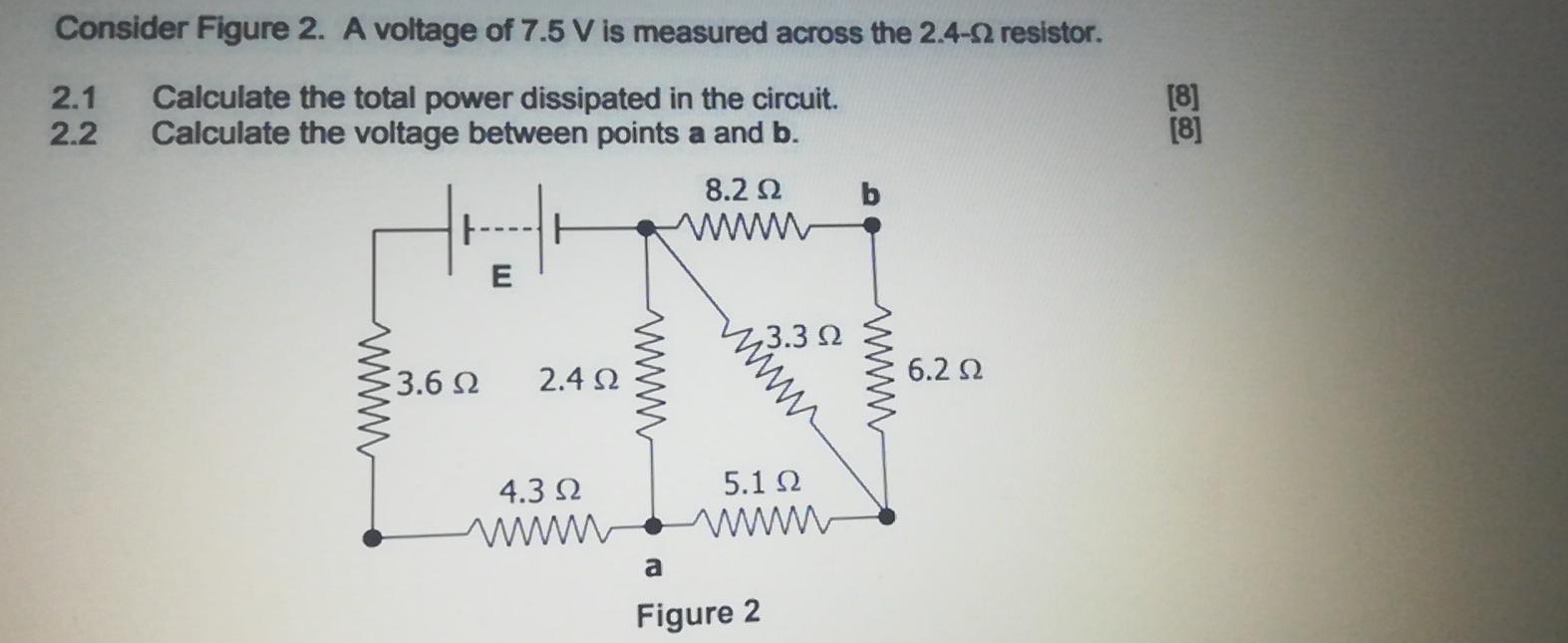 Consider Figure 2 A Voltage Of 7 5 V Is Measured Across The 2 4 2 Resistor 2 1 Calculate The Total Power Dissipated In 1