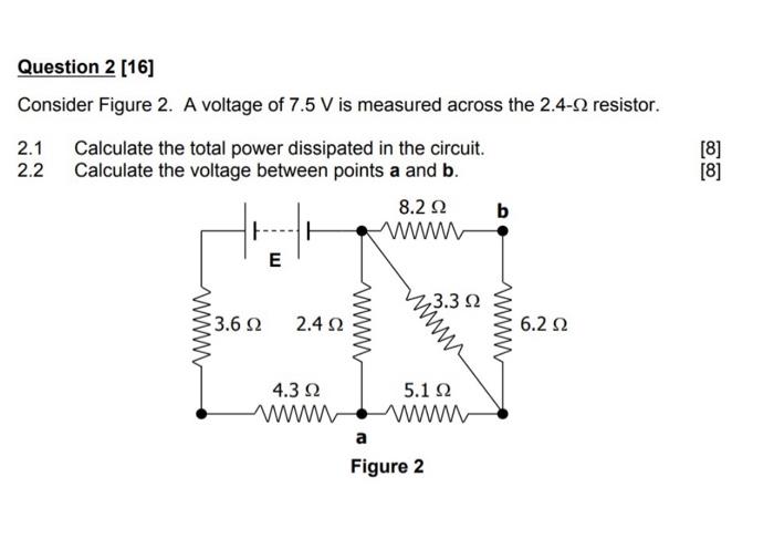 Question 2 16 Consider Figure 2 A Voltage Of 7 5 V Is Measured Across The 2 4 Resistor 2 1 Calculate The Total Powe 1