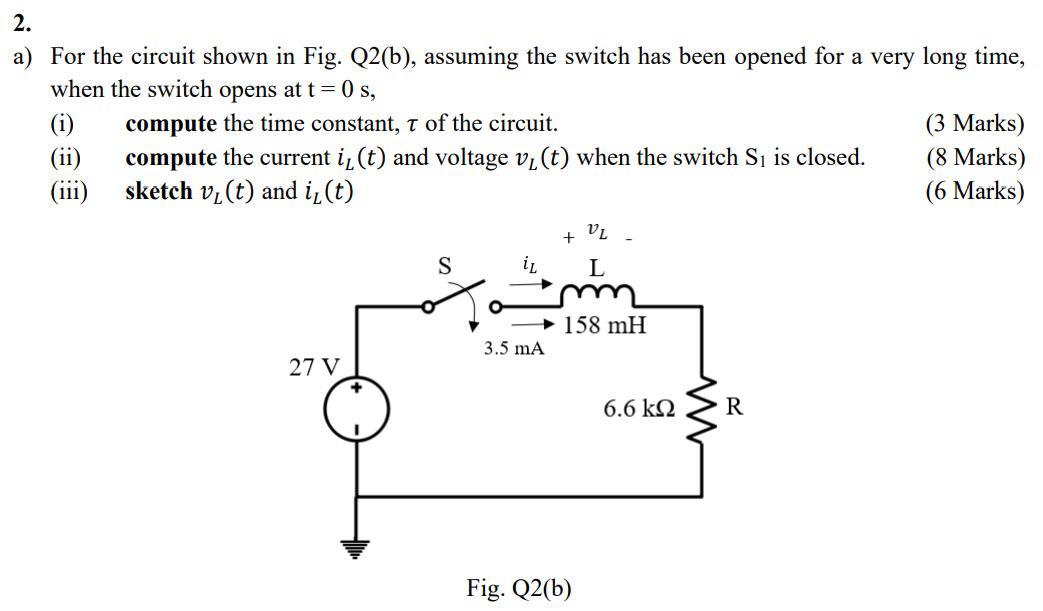2 A For The Circuit Shown In Fig Q2 B Assuming The Switch Has Been Opened For A Very Long Time When The Switch Ope 1