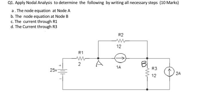 Q1 Apply Nodal Analysis To Determine The Following By Writing All Necessary Steps 10 Marks A The Node Equation At No 1