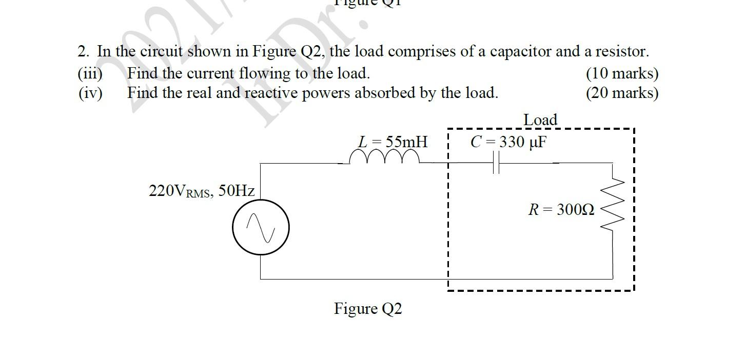 2 In The Circuit It Shown In Figure Q2 The Load Comprises Of A Capacitor And A Resistor Be M Iii Find The Current F 1