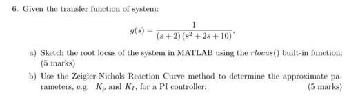 6 Given The Transfer Function Of System G S 1 8 2 S 2s 10 A Sketch The Root Locus Of The System In Matlab U 1