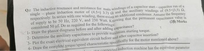 Q2 The Inductive Reactance And Resistance For Main Windings Of A Capacitor Start Capacitor Run Of A Single Phase Induct 1