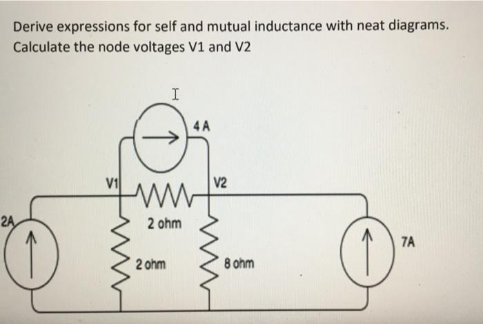 Derive Expressions For Self And Mutual Inductance With Neat Diagrams Calculate The Node Voltages V1 And V2 2a V1 I 2 Oh 1