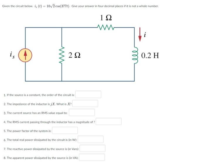 Given The Circuit Below I T 10 2 Cos 377t Give Your Answer In Four Decimal Places If It Is Not A Whole Number 1 1
