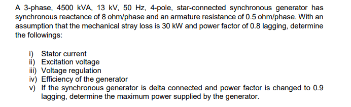 A 3 Phase 4500 Kva 13 Kv 50 Hz 4 Pole Star Connected Synchronous Generator Has Synchronous Reactance Of 8 Ohm Phase 1