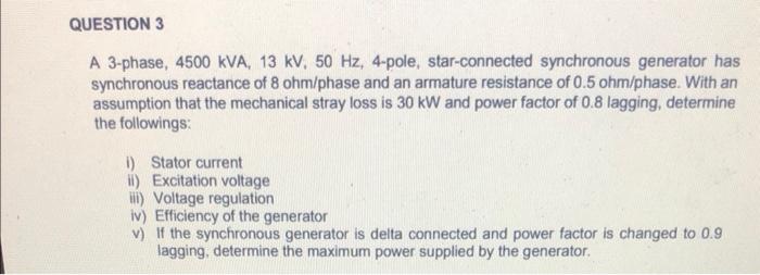 Question 3 A 3 Phase 4500 Kva 13 Kv 50 Hz 4 Pole Star Connected Synchronous Generator Has Synchronous Reactance Of 1