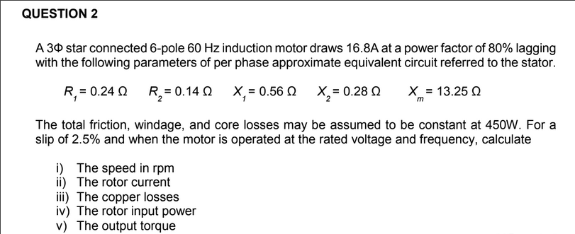 Question 2 A 30 Star Connected 6 Pole 60 Hz Induction Motor Draws 16 8a At A Power Factor Of 80 Lagging With The Follow 1