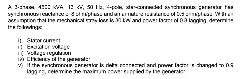 A 3 Phase 4500 Kva 13 Kv 50 Hz 4 Pole Star Connected Synchronous Generator Has Synchronous Reactance Of 8 Ohm Phase 1