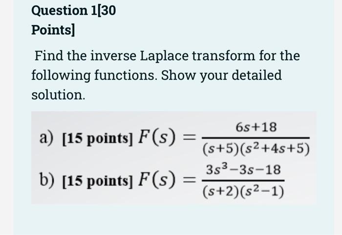 Question 1 30 Points Find The Inverse Laplace Transform For The Following Functions Show Your Detailed Solution A 1 1