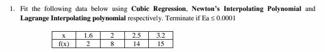 1 Fit The Following Data Below Using Cubic Regression Newton S Interpolating Polynomial And Lagrange Interpolating Pol 1
