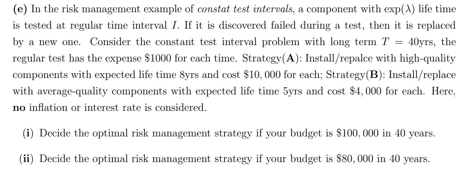 E In The Risk Management Example Of Constat Test Intervals A Component With Exp 1 Life Time Is Tested At Regular Ti 1