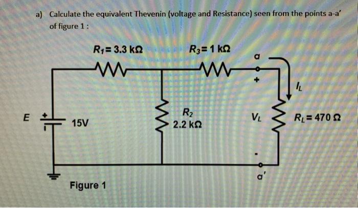 E A Calculate The Equivalent Thevenin Voltage And Resistance Seen From The Points A A Of Figure 1 15v R 3 3 K Fi 1