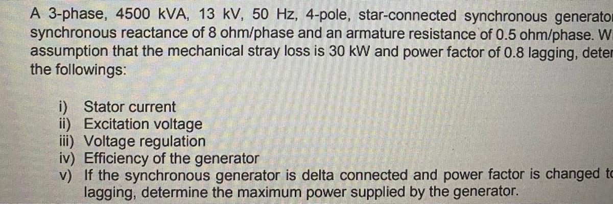 A 3 Phase 4500 Kva 13 Kv 50 Hz 4 Pole Star Connected Synchronous Generator Synchronous Reactance Of 8 Ohm Phase And 1