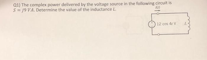 Q1 The Complex Power Delivered By The Voltage Source In The Following Circuit Is S J9 Va Determine The Value Of The I 1