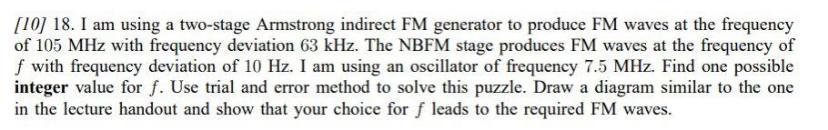 10 18 I Am Using A Two Stage Armstrong Indirect Fm Generator To Produce Fm Waves At The Frequency Of 105 Mhz With Fre 1