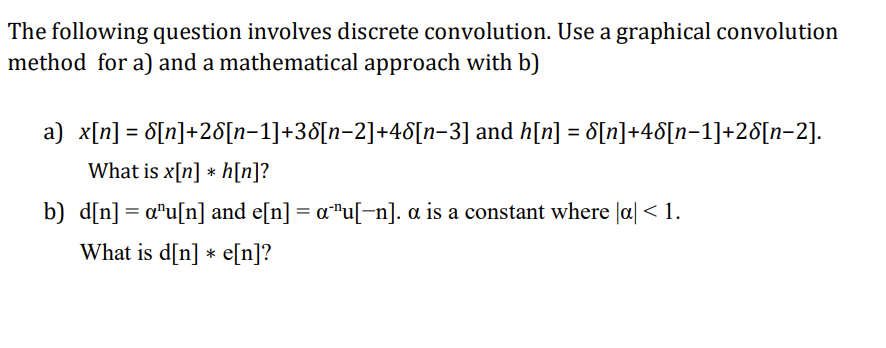 The Following Question Involves Discrete Convolution Use A Graphical Convolution Method For A And A Mathematical Appro 1