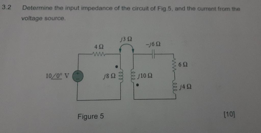 3 2 Determine The Input Impedance Of The Circuit Of Fig 5 And The Current From The Voltage Source 10 0 V 492 J8 92 Fi 1
