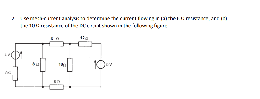 2 Use Mesh Current Analysis To Determine The Current Flowing In A The 6 9 Resistance And B The 10 Resistance Of Th 1