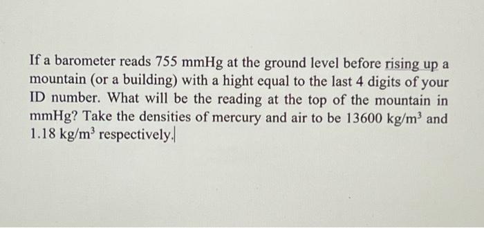 If A Barometer Reads 755 Mmhg At The Ground Level Before Rising Up A Mountain Or A Building With A Hight Equal To The 1