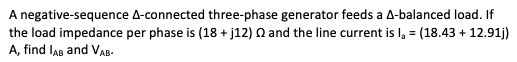 A Negative Sequence A Connected Three Phase Generator Feeds A A Balanced Load If The Load Impedance Per Phase Is 18 J 1