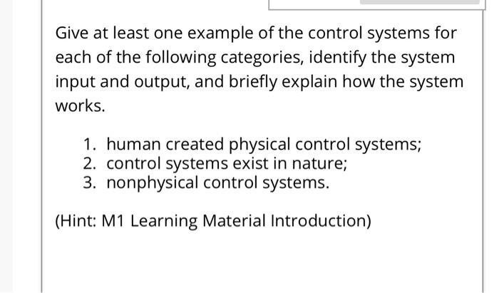 Give At Least One Example Of The Control Systems For Each Of The Following Categories Identify The System Input And Out 1