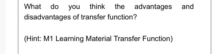 What Do You Think The Advantages And Disadvantages Of Transfer Function Hint M1 Learning Material Transfer Function 1