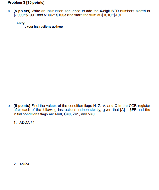 Problem 3 10 Points A 5 Points Write An Instruction Sequence To Add The 4 Digit Bcd Numbers Stored At 1000 1001 A 1
