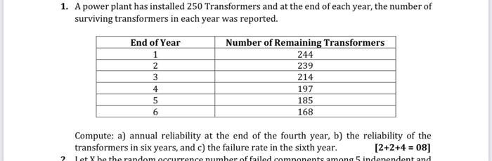 1 A Power Plant Has Installed 250 Transformers And At The End Of Each Year The Number Of Surviving Transformers In Eac 1