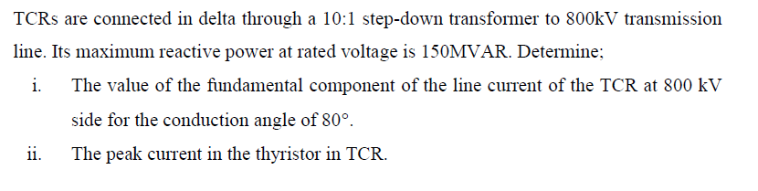 Tcrs Are Connected In Delta Through A 10 1 Step Down Transformer To 800kv Transmission Line Its Maximum Reactive Power 1