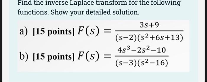 Find The Inverse Laplace Transform For The Following Functions Show Your Detailed Solution A 15 Points F S B 15 1
