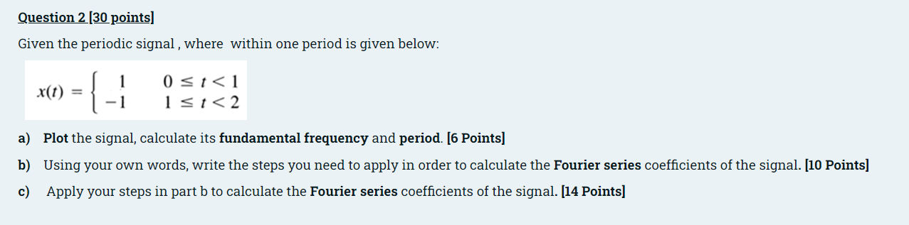 Question 2 30 Points Given The Periodic Signal Where Within One Period Is Given Below X T 1 1 0 T 1 1 1 2 A 1