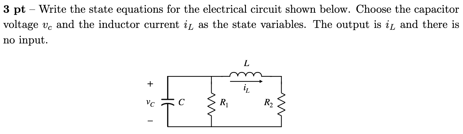 3 Pt Write The State Equations For The Electrical Circuit Shown Below Choose The Capacitor Voltage Ve And The Inductor 1