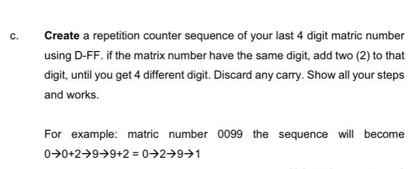 C Create A Repetition Counter Sequence Of Your Last 4 Digit Matric Number Using D Ff If The Matrix Number Have The Sam 1