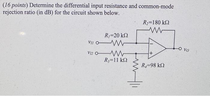 16 Points Determine The Differential Input Resistance And Common Mode Rejection Ratio In Db For The Circuit Shown Be 1