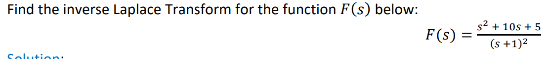 Find The Inverse Laplace Transform For The Function F S Below Solution F S S 10s 5 S 1 1