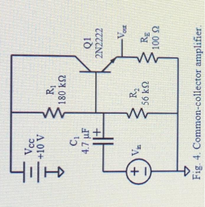 Prelab 1 For The Amplifier Circuits In Figs 1 2 3 And 4 A Calculate The Q Point Values Of Collector Current Ic 6