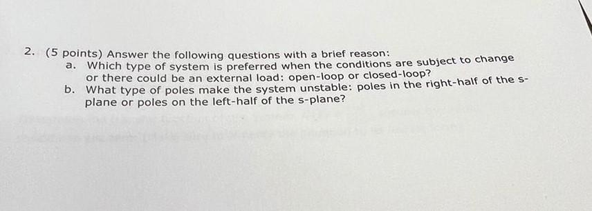 2 5 Points Answer The Following Questions With A Brief Reason A Which Type Of System Is Preferred When The Conditio 1
