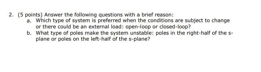 2 5 Points Answer The Following Questions With A Brief Reason A Which Type Of System Is Preferred When The Conditio 1