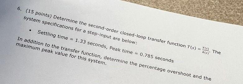 6 15 Points Determine The Second Order Closed Loop Transfer Function T S The System Specifications For A Step In 1
