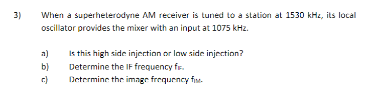 3 When A Superheterodyne Am Receiver Is Tuned To A Station At 1530 Khz Its Local Oscillator Provides The Mixer With An 1