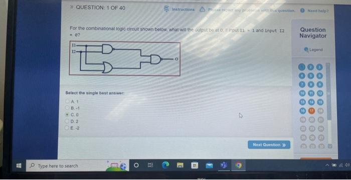 Question 1 Of 40 For The Combinational Logic Circuit Shown Below What Will The Output Be At O If Input Ii 1 And In 1