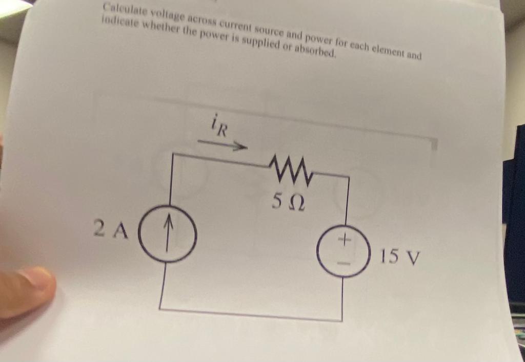 Calculate Voltage Across Current Source And Power For Each Element And Indicate Whether The Power Is Supplied Or Absorbe 1